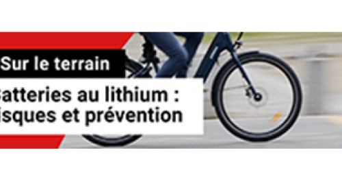 BATTERIES AU LITHIUM: CONNAITRE ET PRÉVENIR LES RISQUES